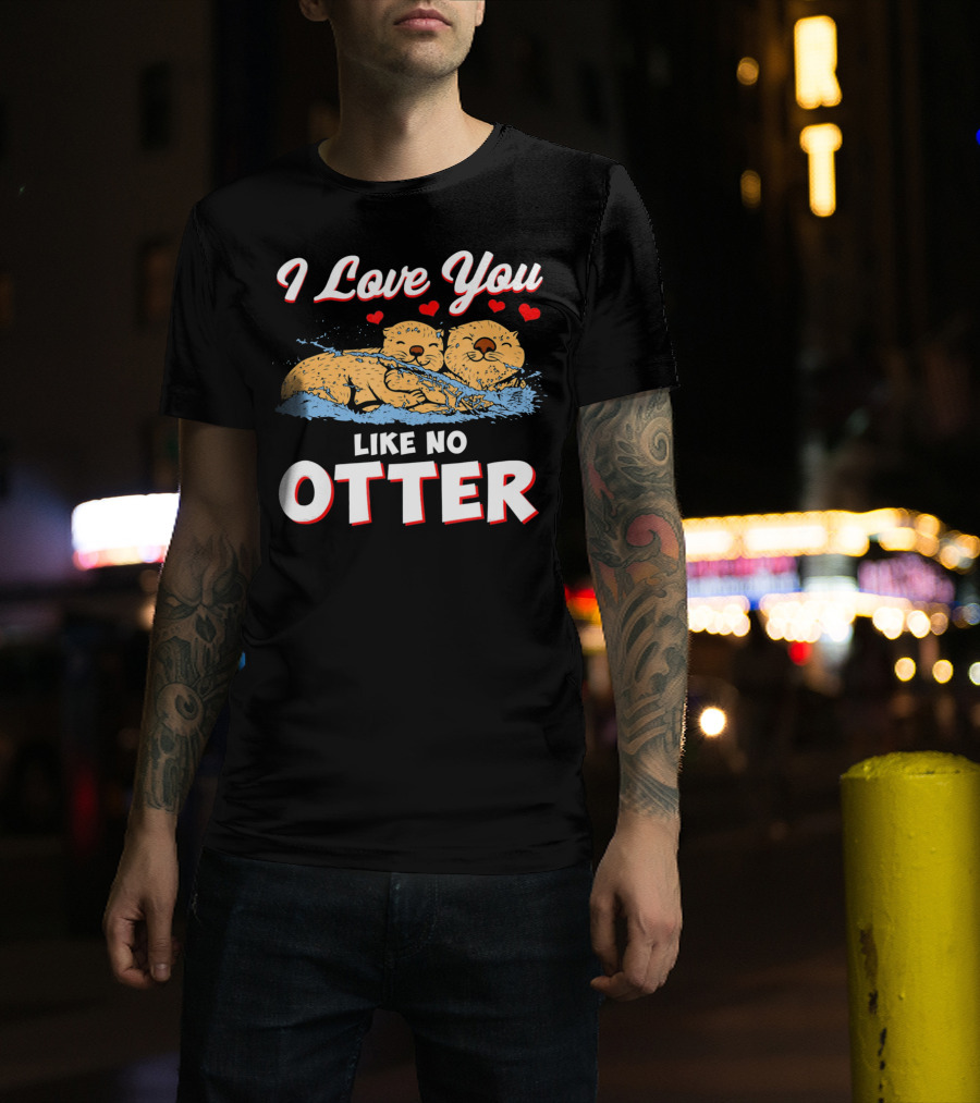 I Love You Like No Otter Cute Otter Couple With Hearts T-Shirt