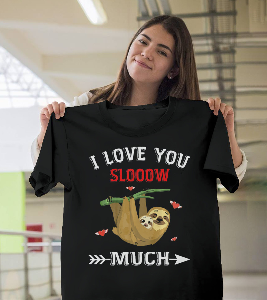 I Love You Slooow Much Sloth Lovers with Hearts and Arrow T-Shirt