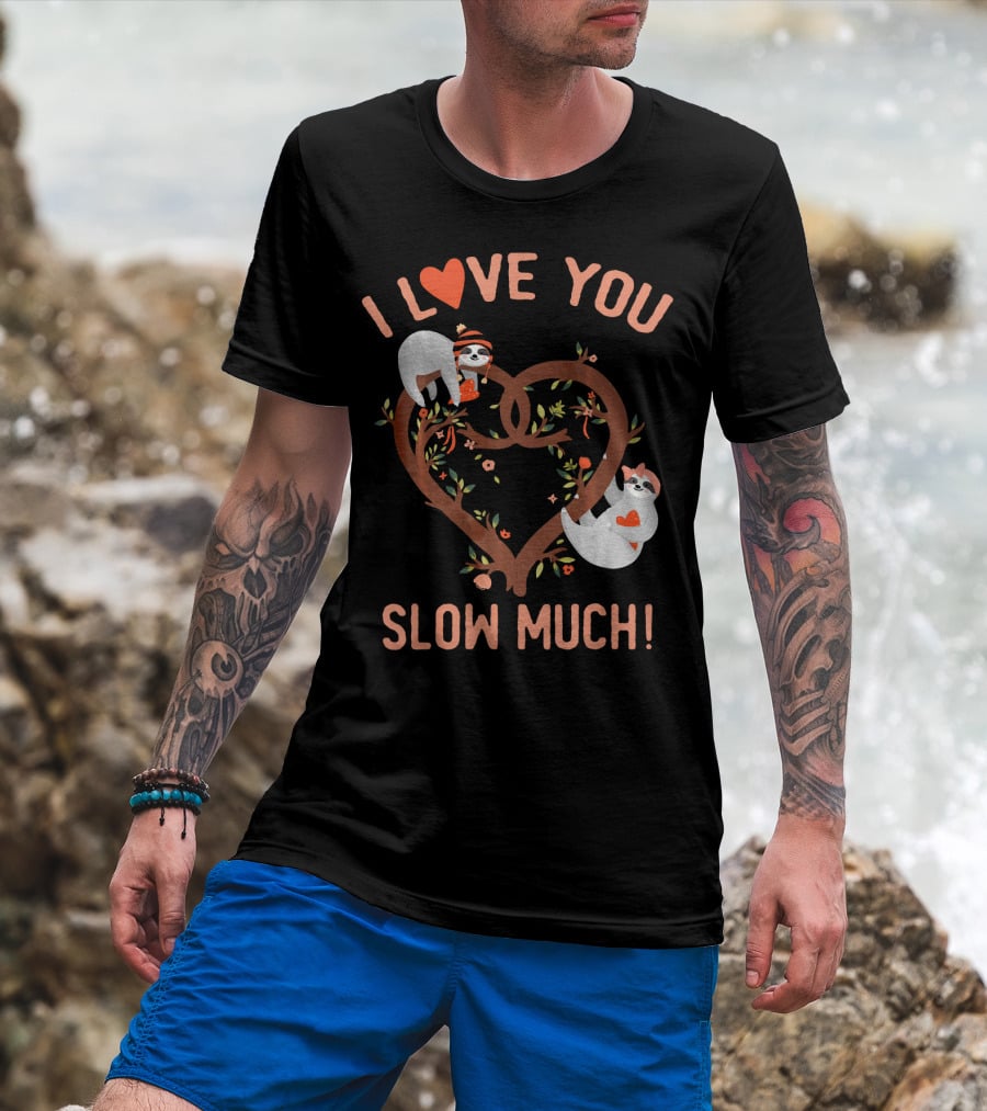 I Love You Slow Much Adorable Sloths In Heart Tree T-Shirt