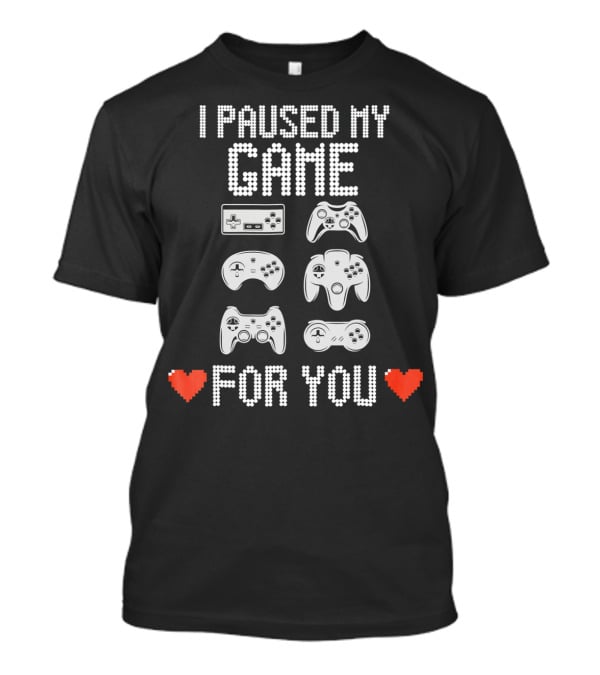 I Paused My Game For You Video Gamer Val With Retro Game Controllers And Hearts T-Shirt