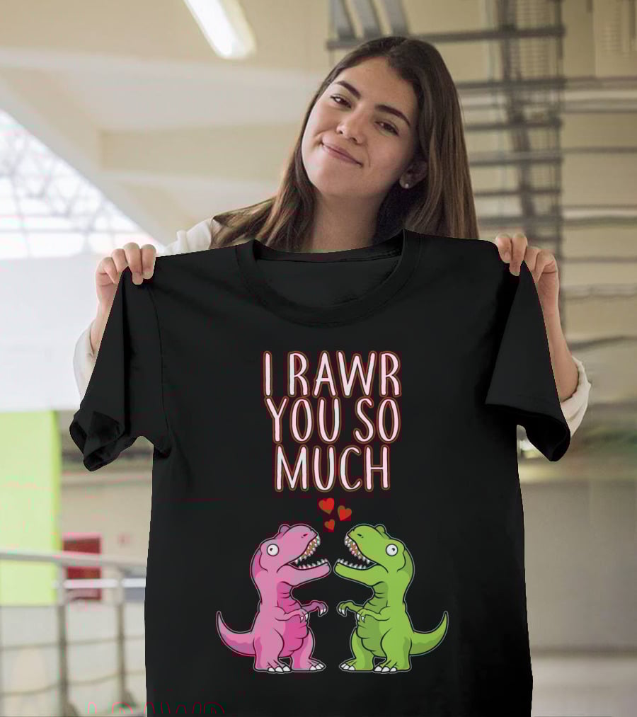 I Rawr You So Much Valentine’s Day Cute Dinosaur Pair With Hearts T-Shirt
