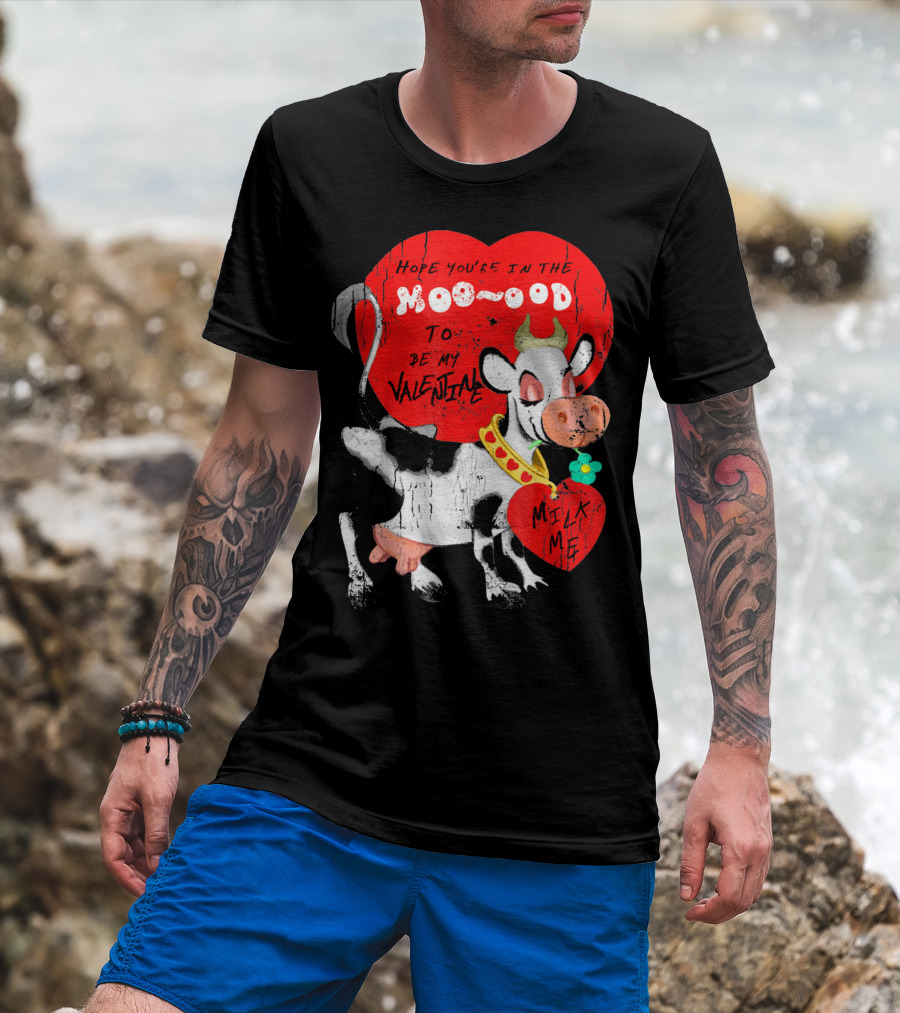 Hope You're In The Moo-ood To Be My Valentine Milk Me Vintage Cow T-Shirt
