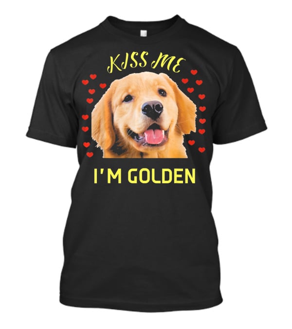 Kiss Me I'm Golden Golden Retriever Surrounded By Hearts T-Shirt