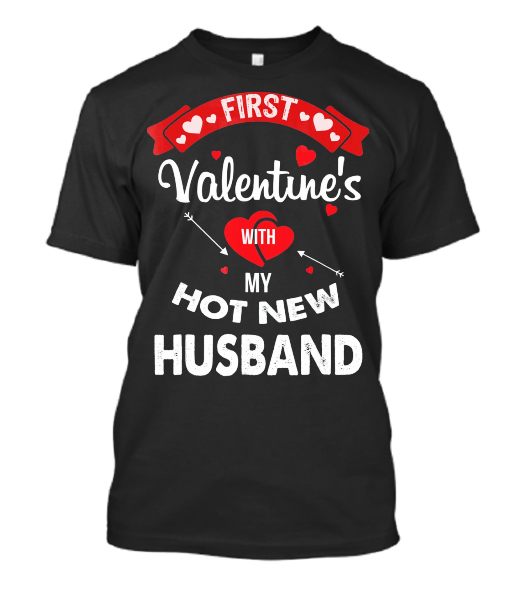 First Valentine's With My Hot New Husband T-Shirt
