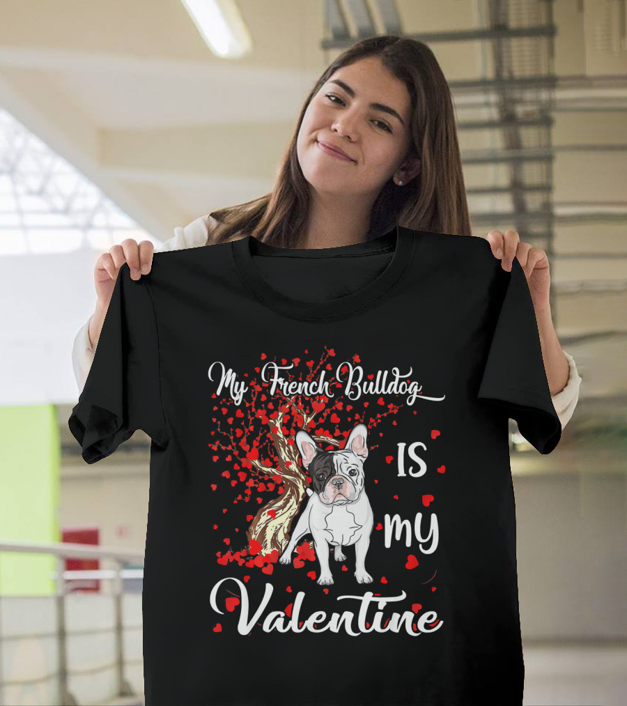 My French Bulldog Is My Valentine T-Shirt