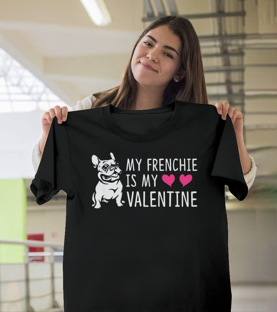 My Frenchie is My Valentine Hearts French Bulldog T-Shirt