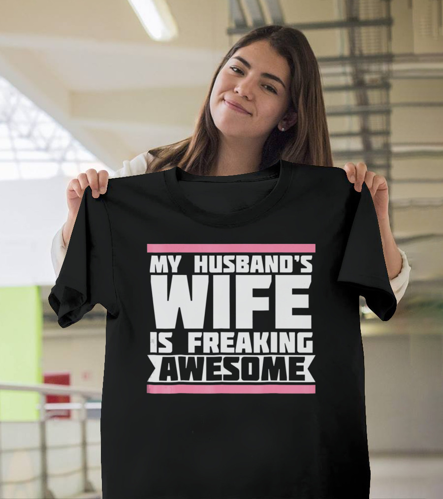 My Husband's Wife Is Freaking Awesome T-Shirt