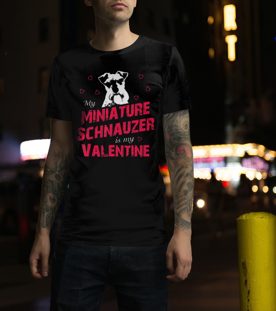 My Miniature Schnauzer Is My Valentine With Hearts T-Shirt