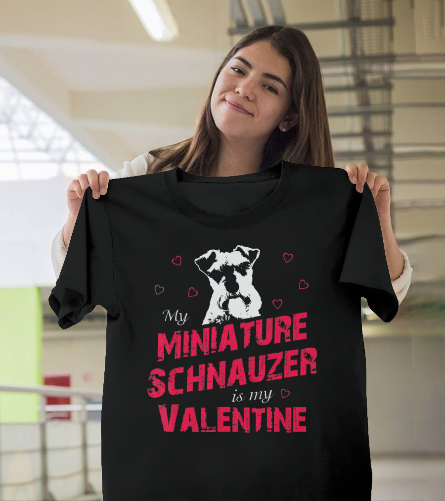 My Miniature Schnauzer Is My Valentine With Hearts T-Shirt