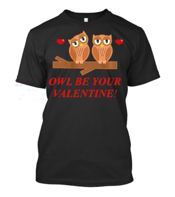 Owls Be Your Valentine Hearts T-Shirt