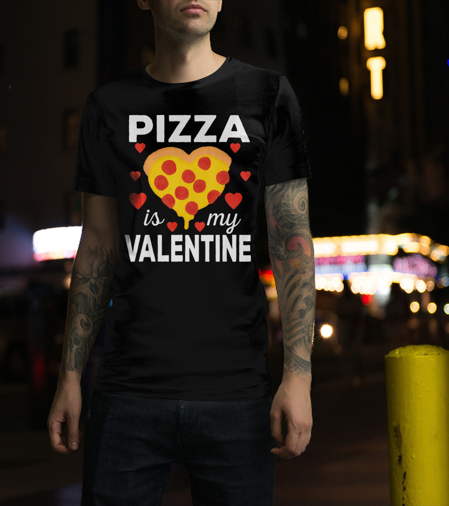 Pizza Is My Valentine Heart-Shaped Pizza Love T-Shirt
