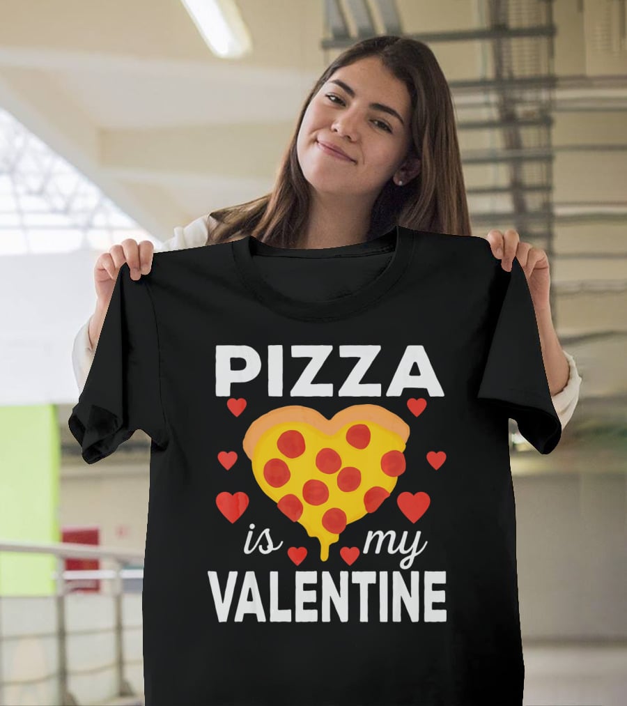 Pizza Is My Valentine Heart-Shaped Pizza Love T-Shirt