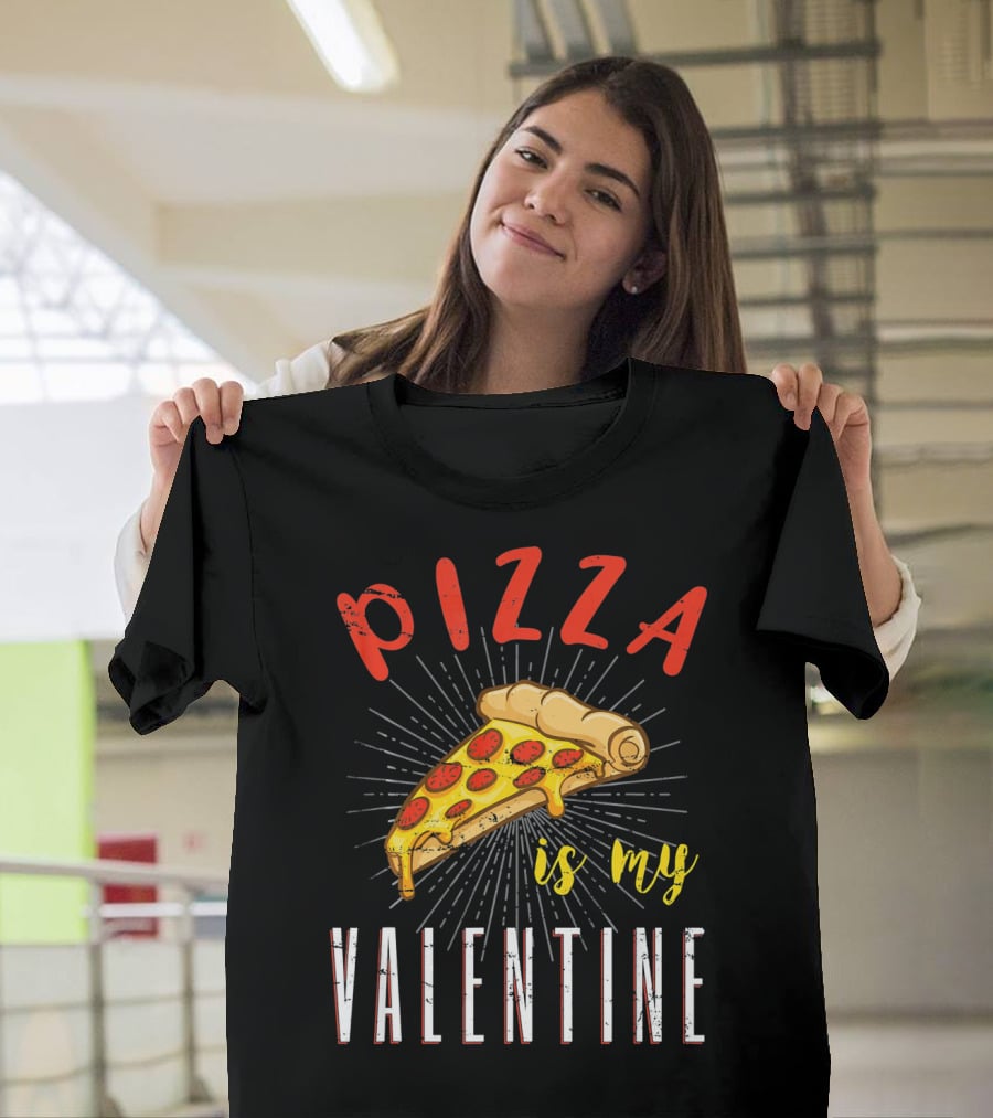 Pizza Is My Valentine Valentine Pizza Slice Love T-Shirt