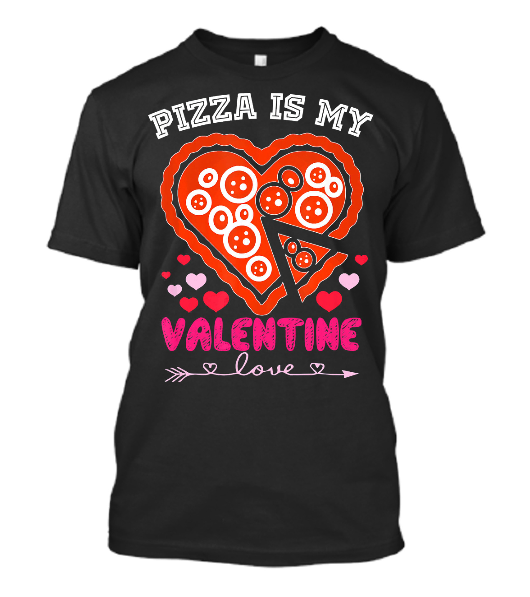 Pizza Is My Valentine Love Heart Valentine T-Shirt