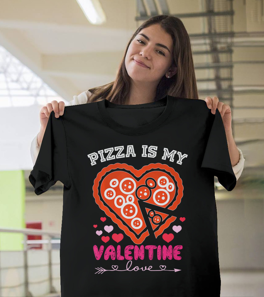 Pizza Is My Valentine Love Heart Valentine T-Shirt