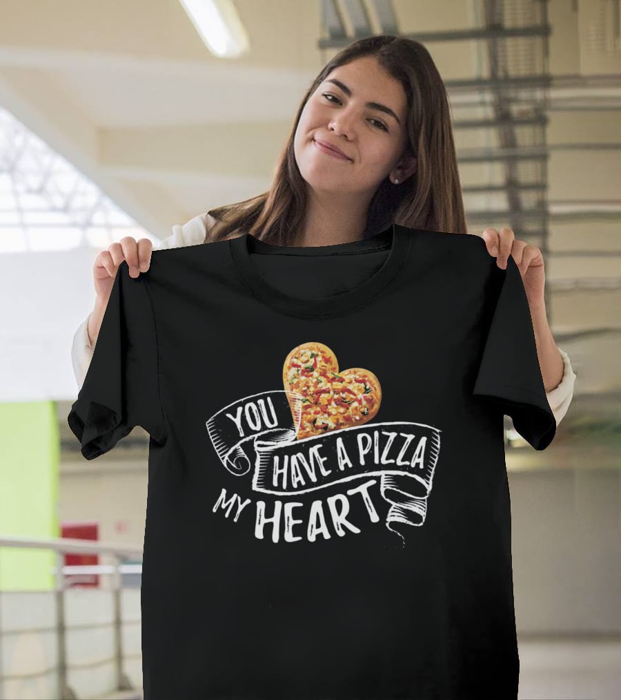 You Have A Pizza My Heart Funny Pizza Punny T-Shirt