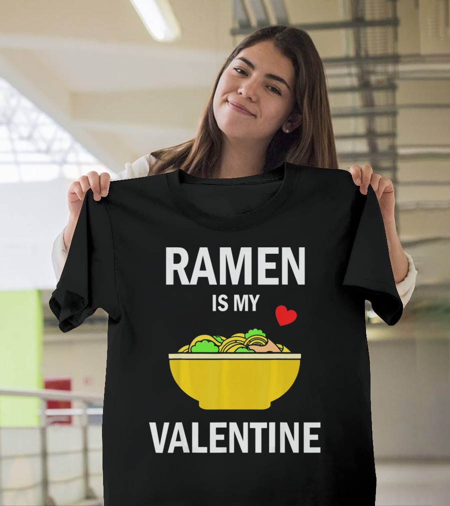 Ramen Is My Valentine Kawaii Japanese Noodle Love with Heart T-Shirt