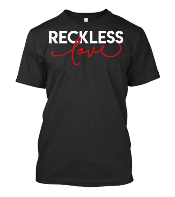 Reckless Love Valentine T-Shirt