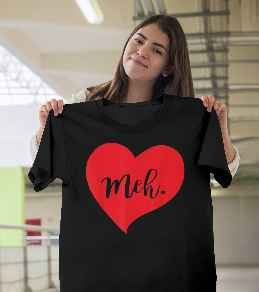Meh Heart Sarcastic Valentines Day T-Shirt