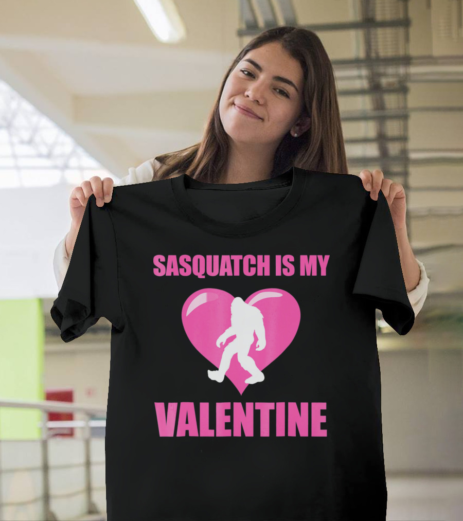 Sasquatch Is My Valentine Bigfoot Pink Heart T-Shirt