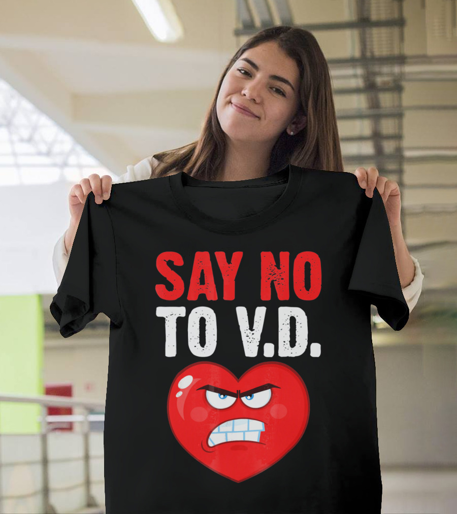 Say No To V.D. Angry Heart VD Funny Single Anti Vale T-Shirt
