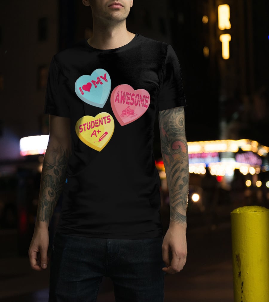 I Love My Awesome Students A+ School Principal Valentines Day T-Shirt