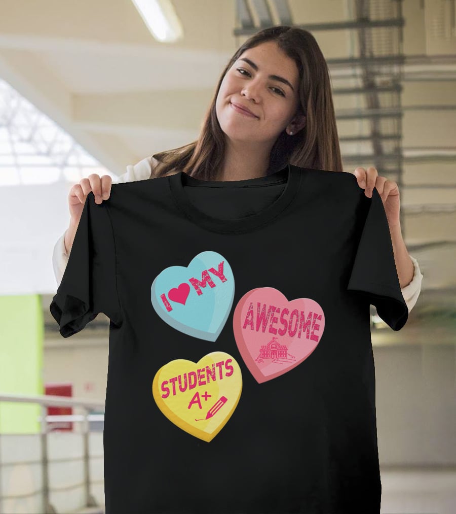 I Love My Awesome Students A+ School Principal Valentines Day T-Shirt