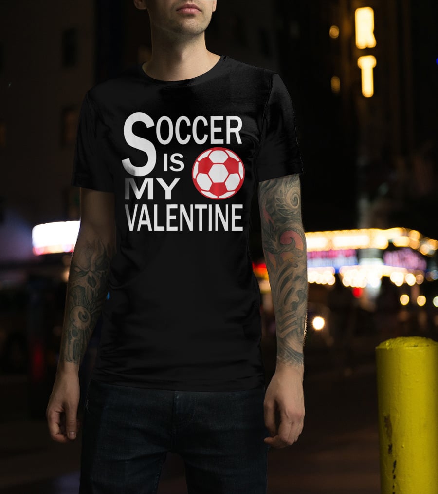 Soccer Is My Valentine Funny Valentine Soccer Ball T-Shirt
