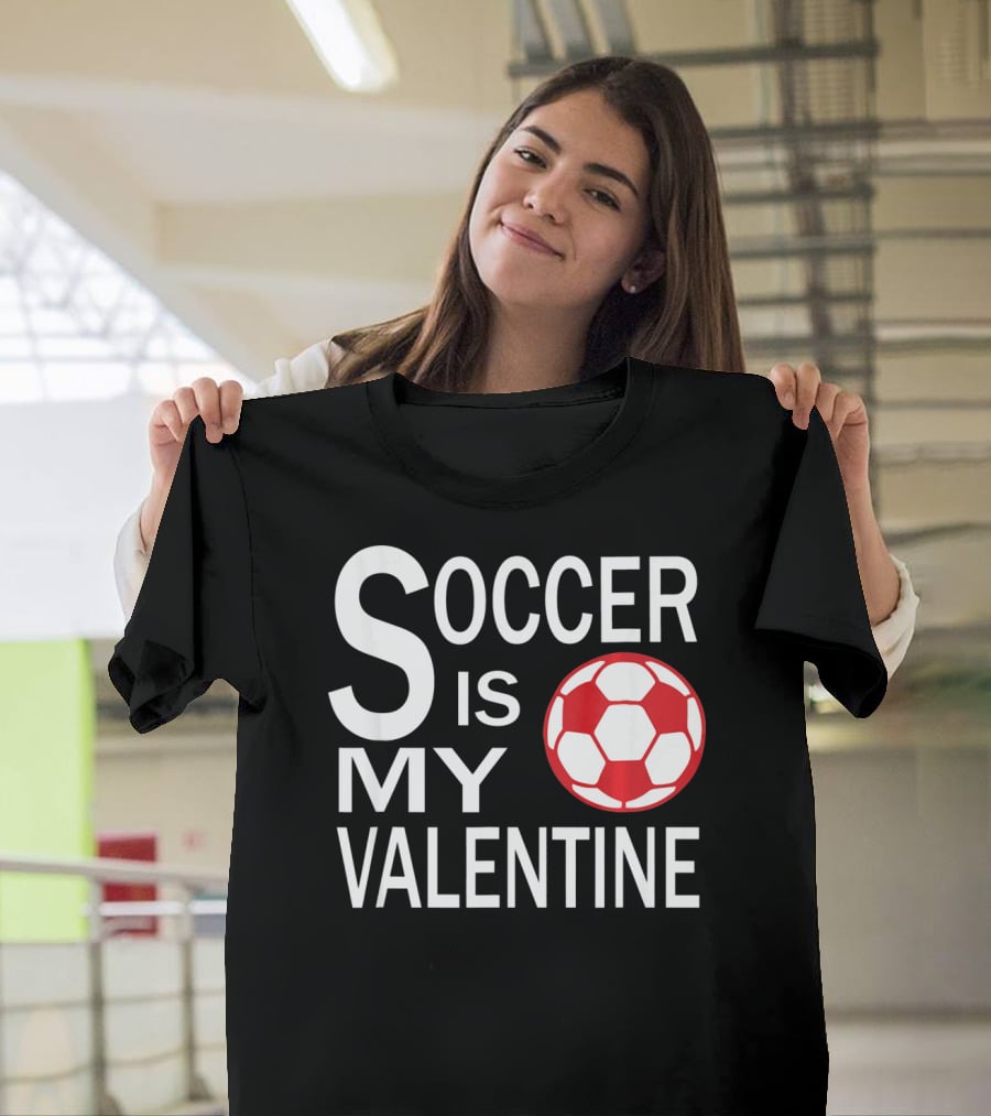 Soccer Is My Valentine Funny Valentine Soccer Ball T-Shirt