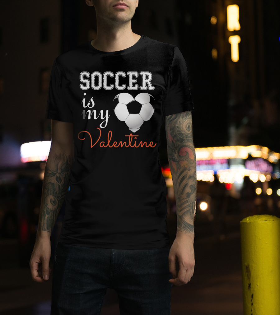 Soccer Is My Valentine With Heart-Shaped Ball T-Shirt