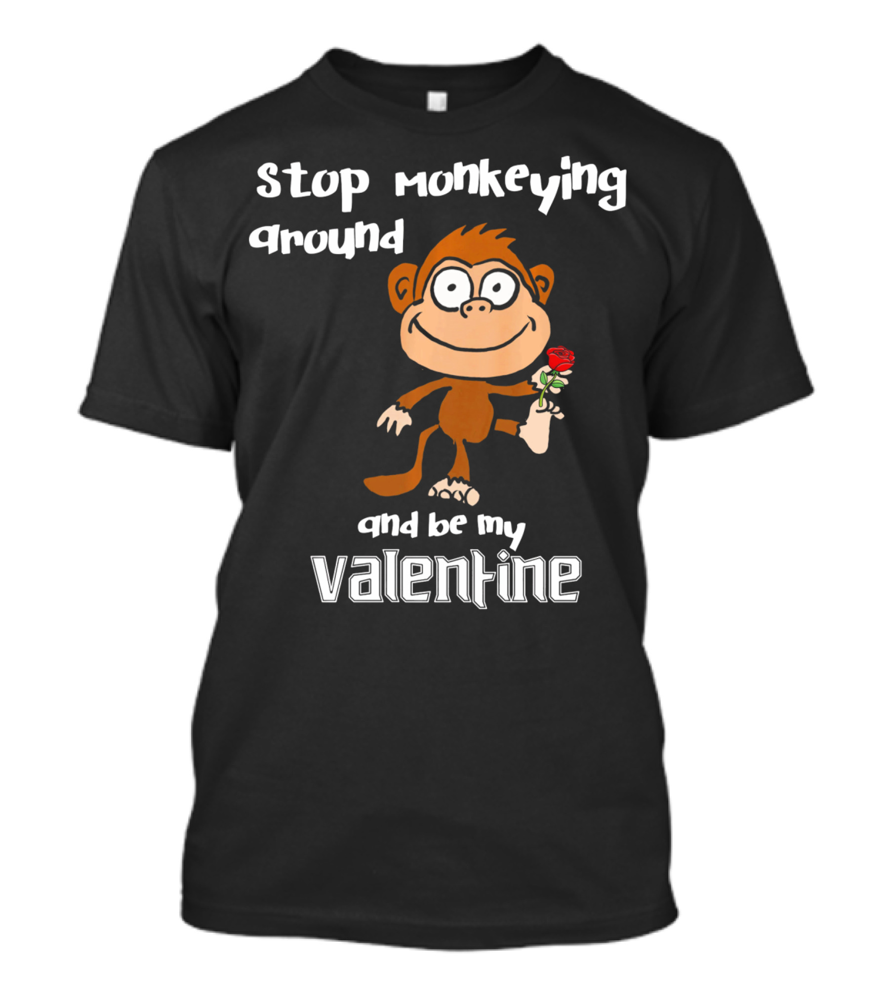 Stop Monkeying Around With Cute Cartoon Monkey And Be My Valentine With Red Rose T-Shirt