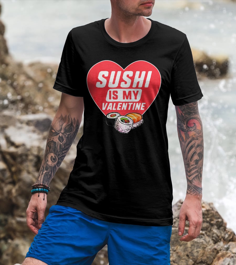 Sushi Is My Valentine Heart With Sushi Rolls Romantic Food Pun T-Shirt
