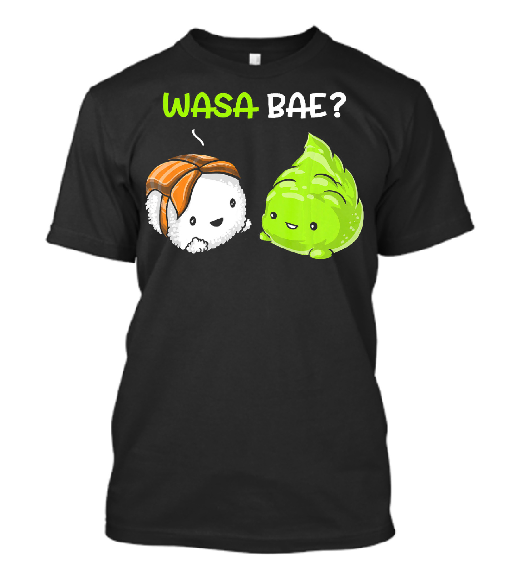 Wasa Bae Sushi Wasabi Cute Japanese Food T-Shirt