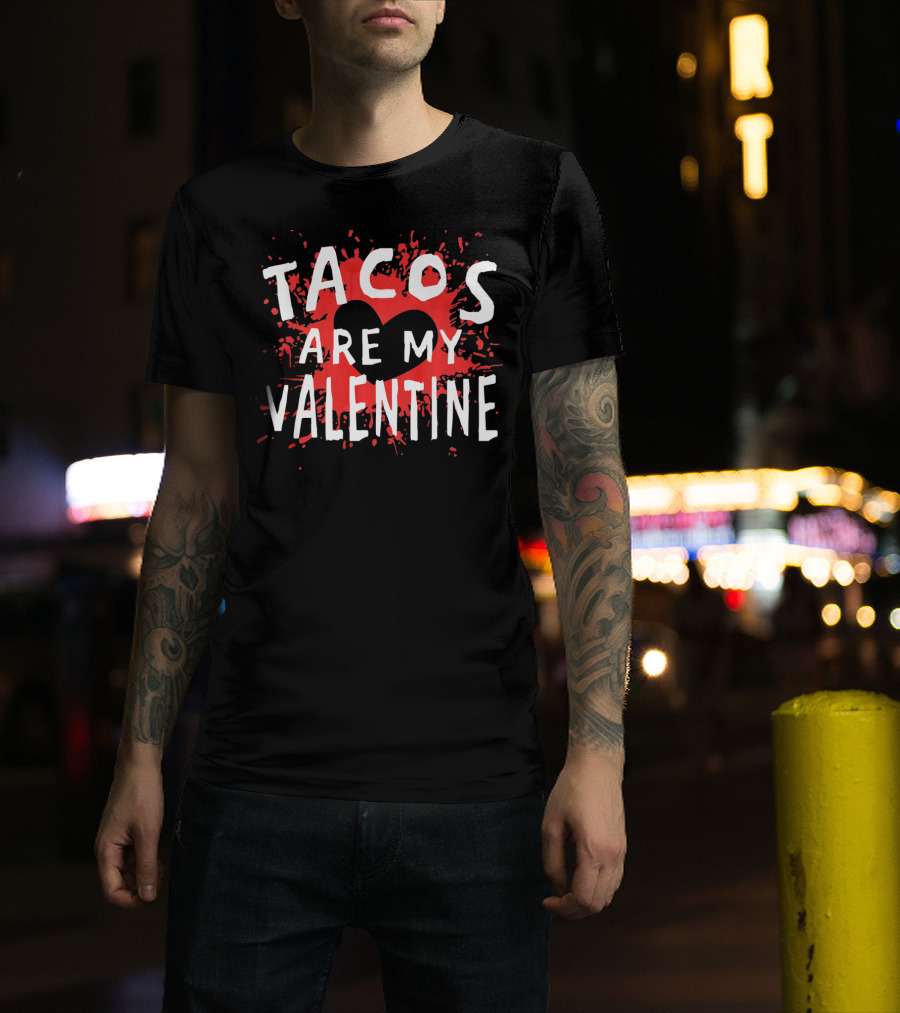 Tacos Are My Valentine Heart Splash T-Shirt