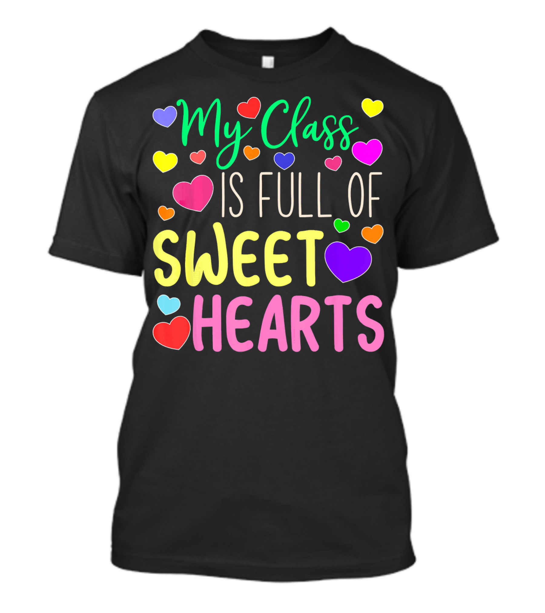 My Class Is Full Of Sweethearts Valentine's Day Teacher T-Shirt