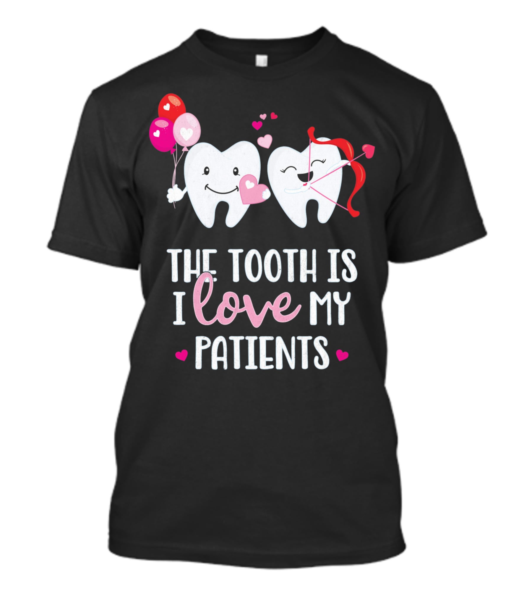 The Tooth Is I Love My Patients Dentist Heart Balloons Cupid Arrows T-Shirt
