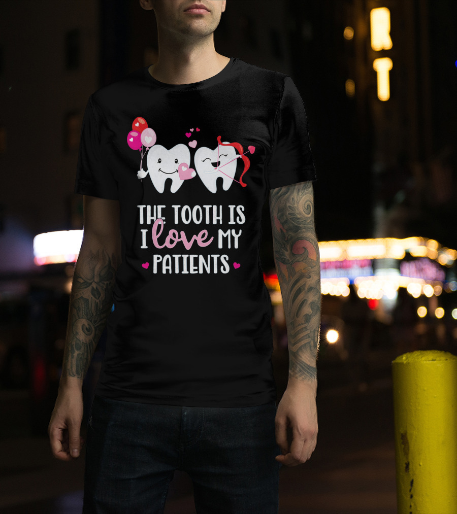 The Tooth Is I Love My Patients Dentist Heart Balloons Cupid Arrows T-Shirt