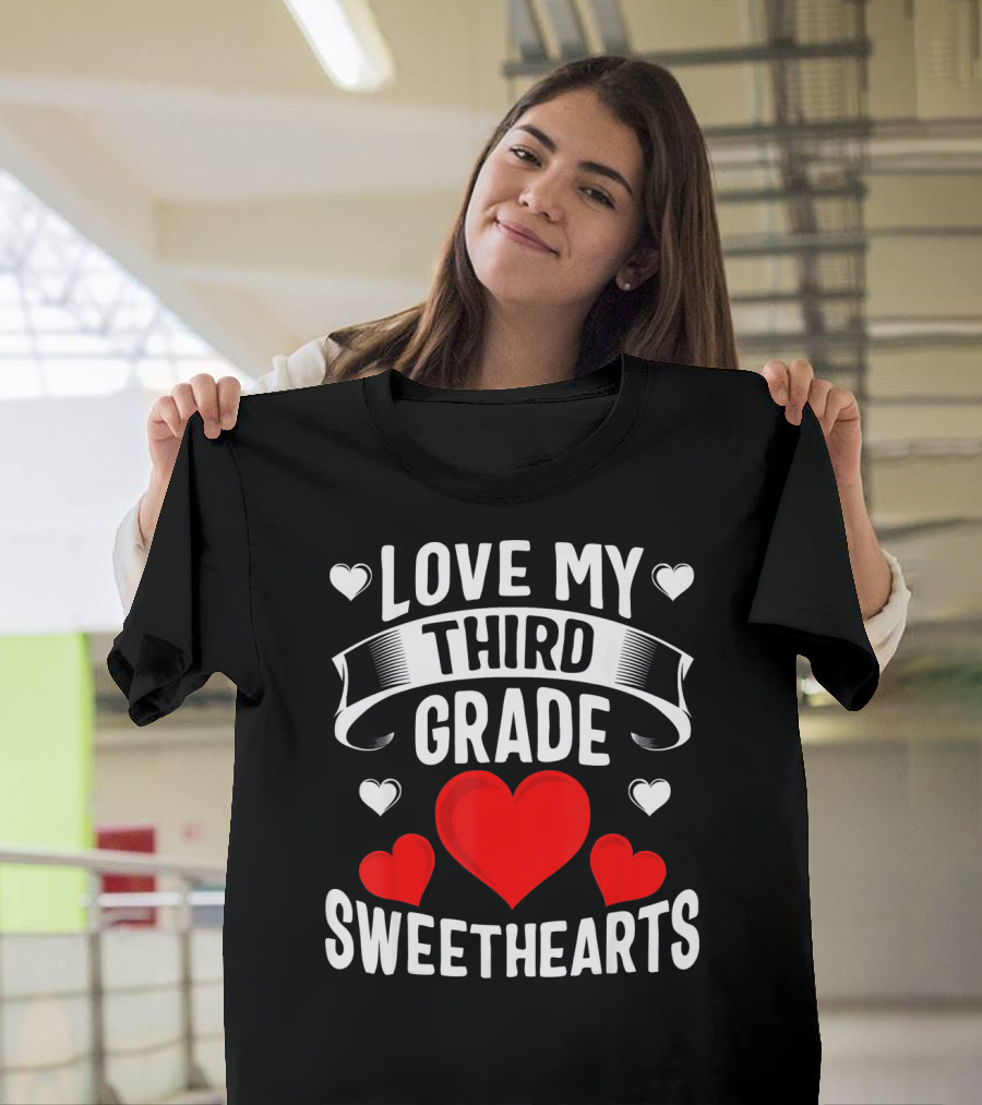 Love My Third Grade Sweethearts Hearts Valentine's Day T-Shirt