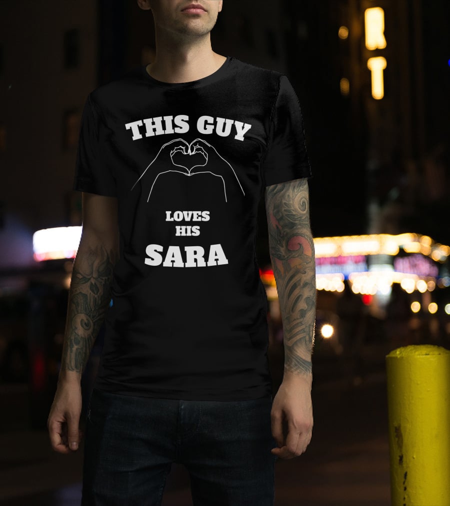 This Guy Loves His Sara Hand Heart T-Shirt