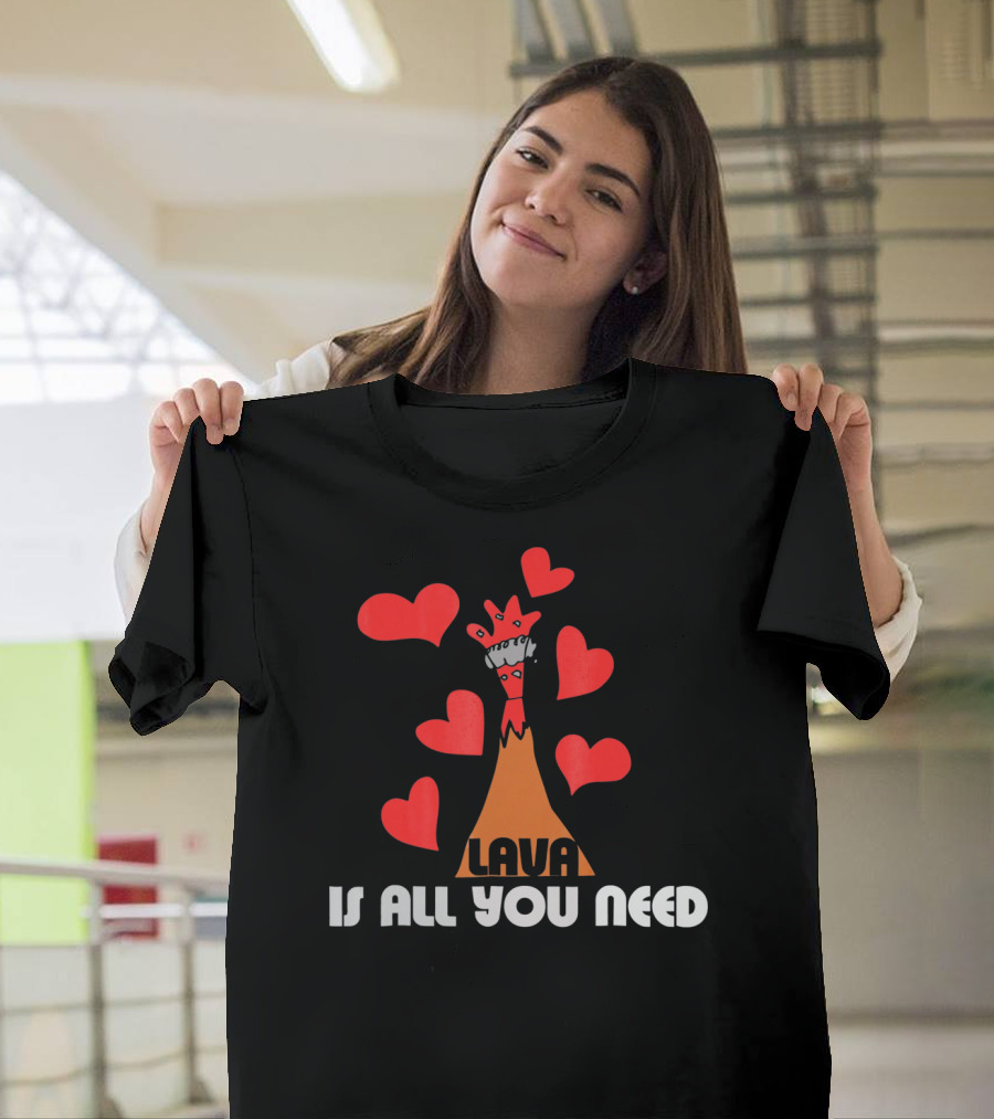 LAVA is All You Need Hearts Volcano Love T-Shirt