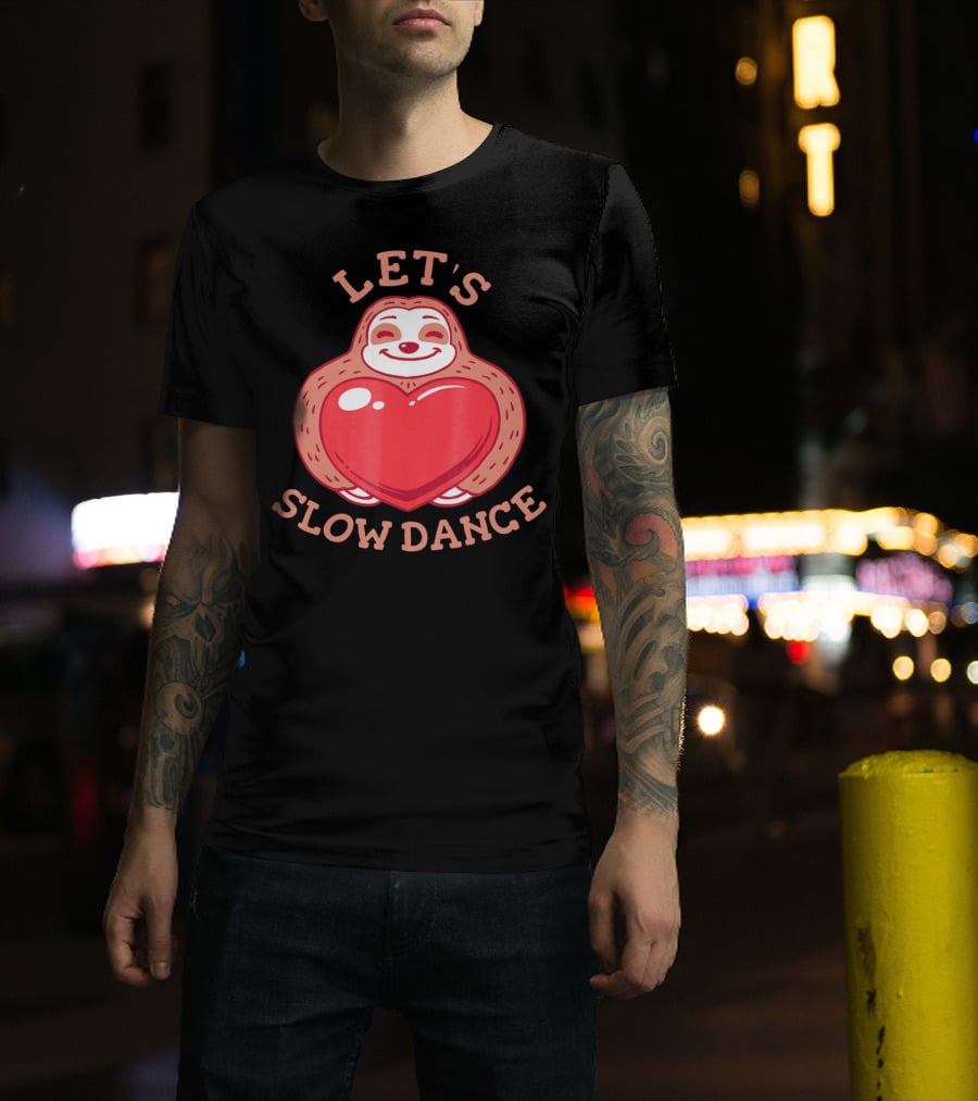 LET'S SLOW DANCE Sloth Heart Valentine T-Shirt