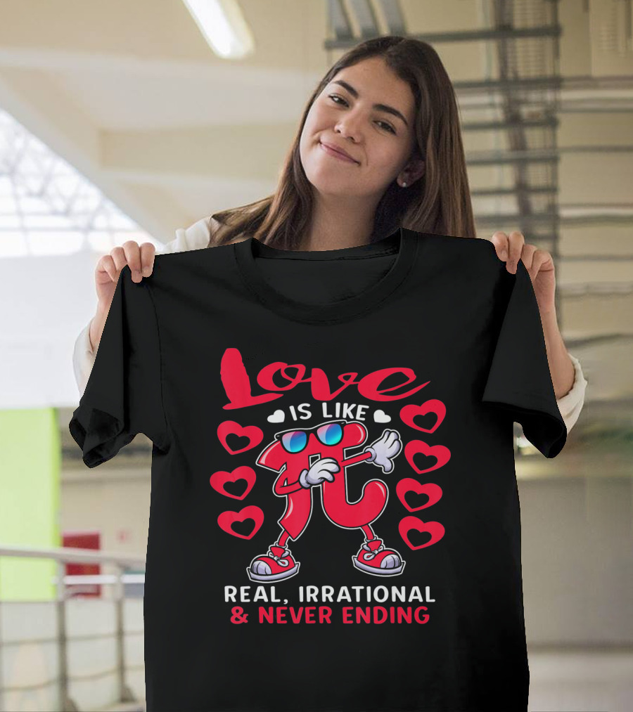 Love Is Like PI Real Irrational Never Ending Valentines Day T-Shirt