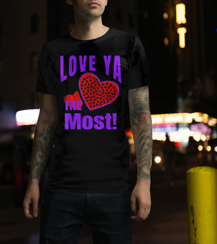 Love Ya The Most Red Heart With Dog Paw Valentine T-Shirt