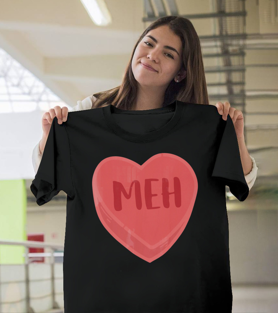 Meh Candy Heart Funny Sarcastic Valentine's Humor T-Shirt