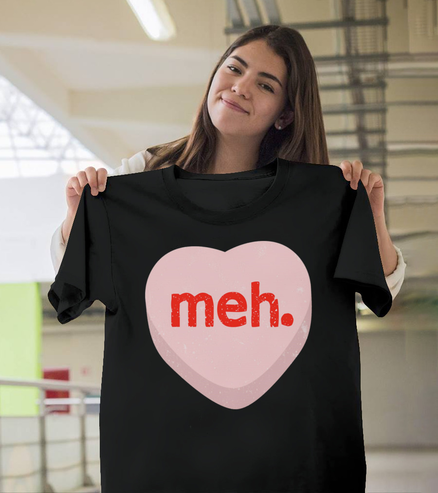 Meh Heart Anti Valentine Candy Heart T-Shirt