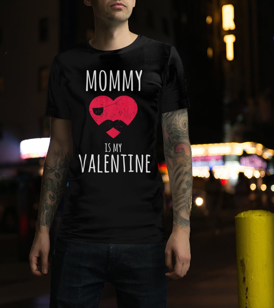 Mommy Is My Valentine Heart With Mustache Valentines Day T-Shirt
