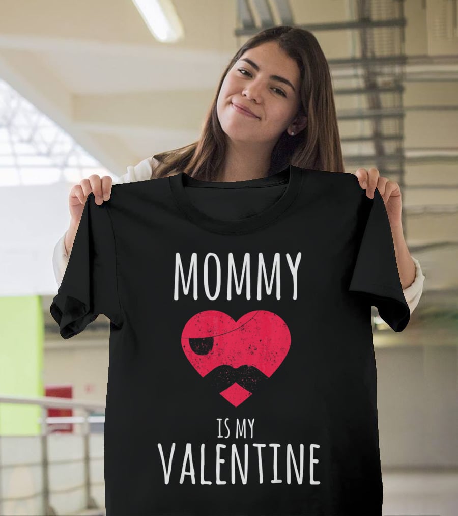 Mommy Is My Valentine Heart With Mustache Valentines Day T-Shirt