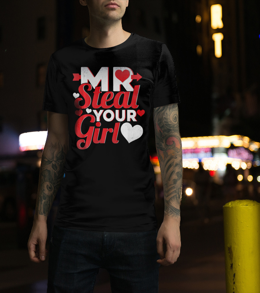 MR Steal Your Girl Valentines Day Hearts Arrow T-Shirt