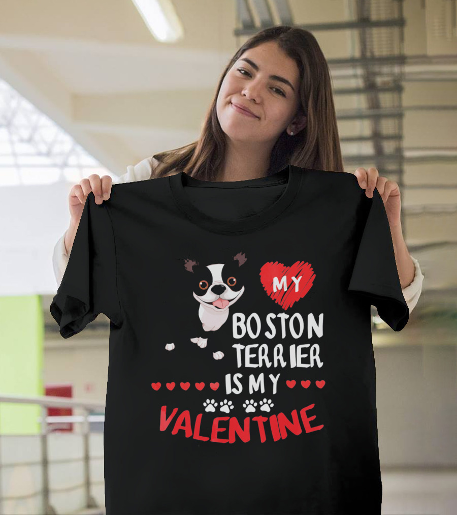 My Boston Terrier Is My Valentine T-Shirt