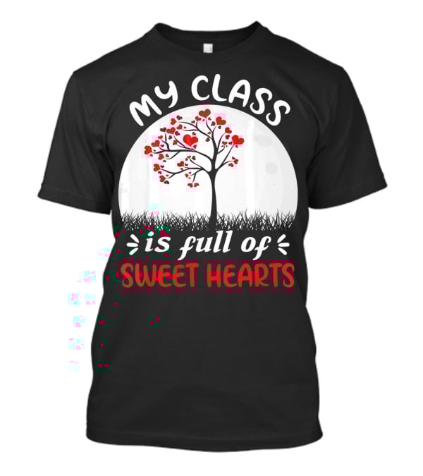 My Class Is Full Of Sweethearts Heart Tree T-Shirt